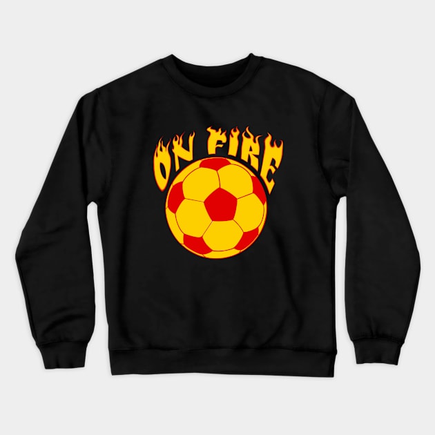 Soccer Futbol on Fire - funny soccer / futbol quote Crewneck Sweatshirt by BrederWorks
